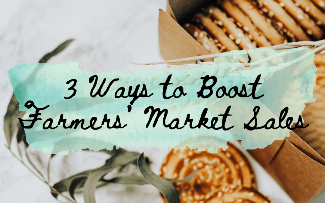 3 Ways to Boost Farmers’ Market Sales