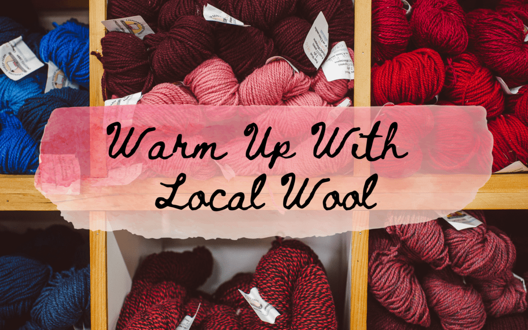 Warm Up With Local Wool