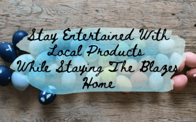 Stay Entertained With Local Products While Staying The Blazes Home