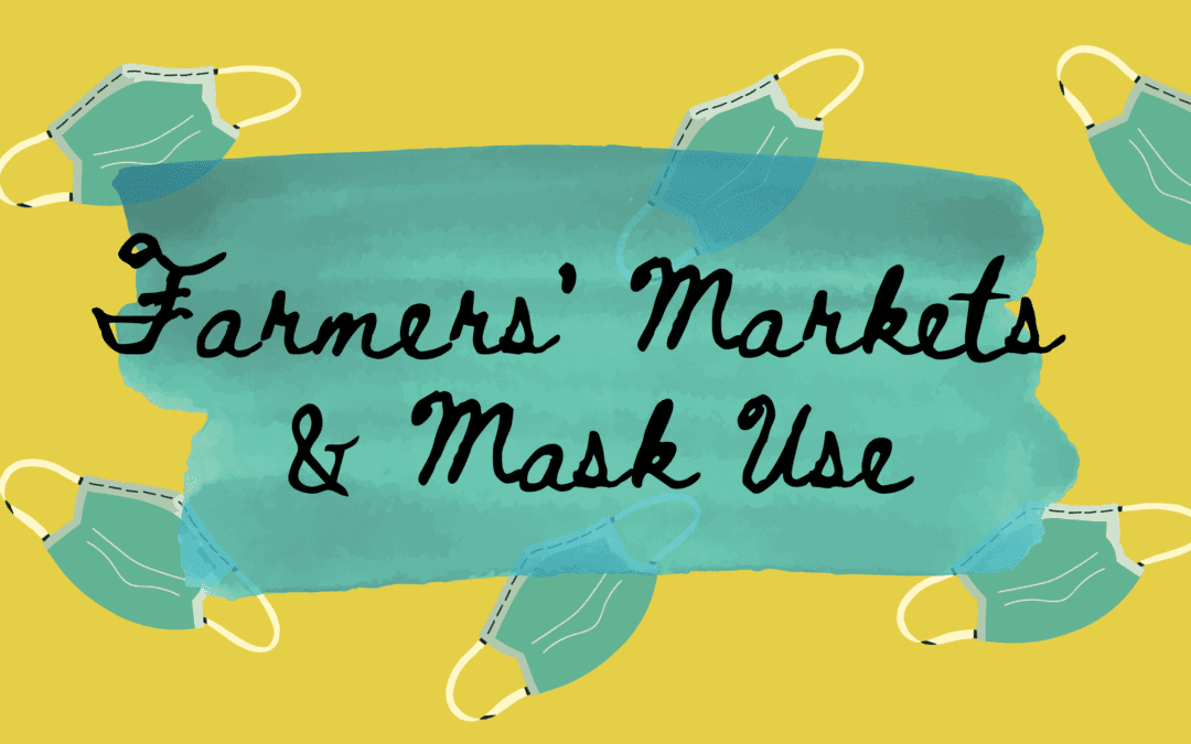 Update: Farmers’ Markets & Mask Use