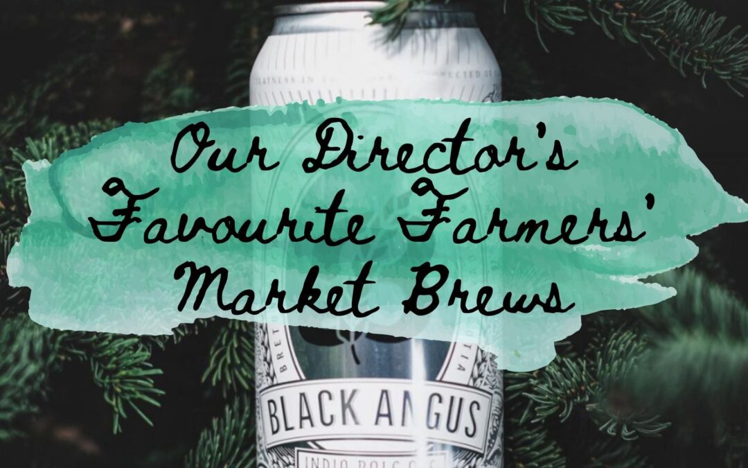 Our Director Shares His Favourite Farmers’ Market Brews