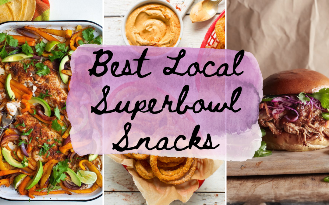 Best Local Superbowl Snacks