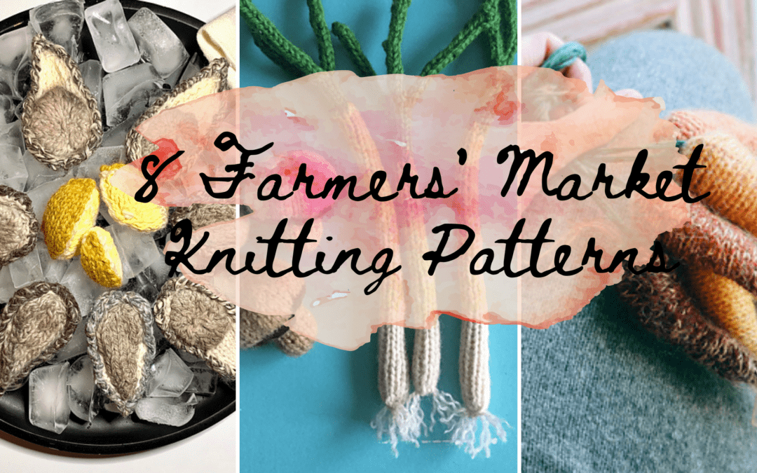 8 Farmers’ Market Knitting Patterns
