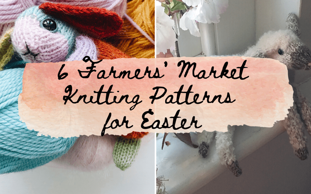 6 Farmers’ Market Knitting Patterns for Easter