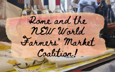 Rome and the NEW World Farmers’ Market Coalition!