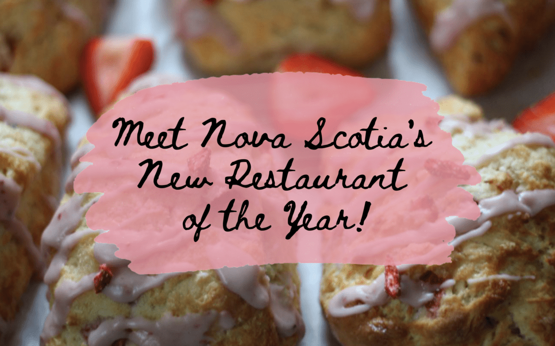 Meet Nova Scotia’s New Restaurant of the Year!