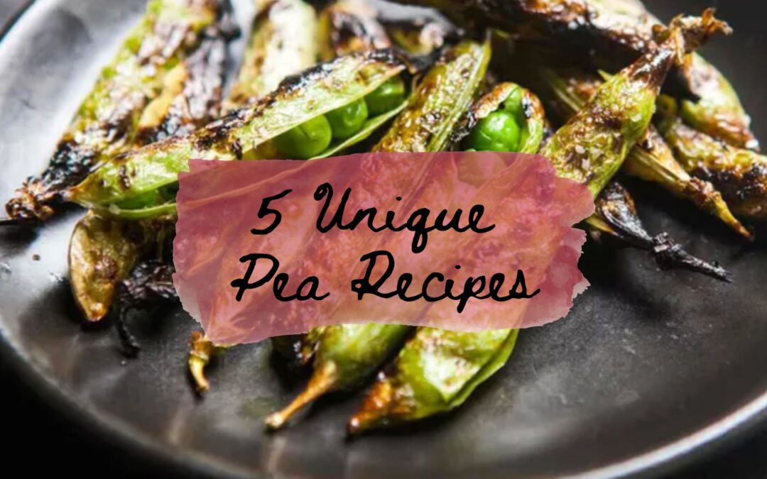 5 Unique Recipes for Peas!